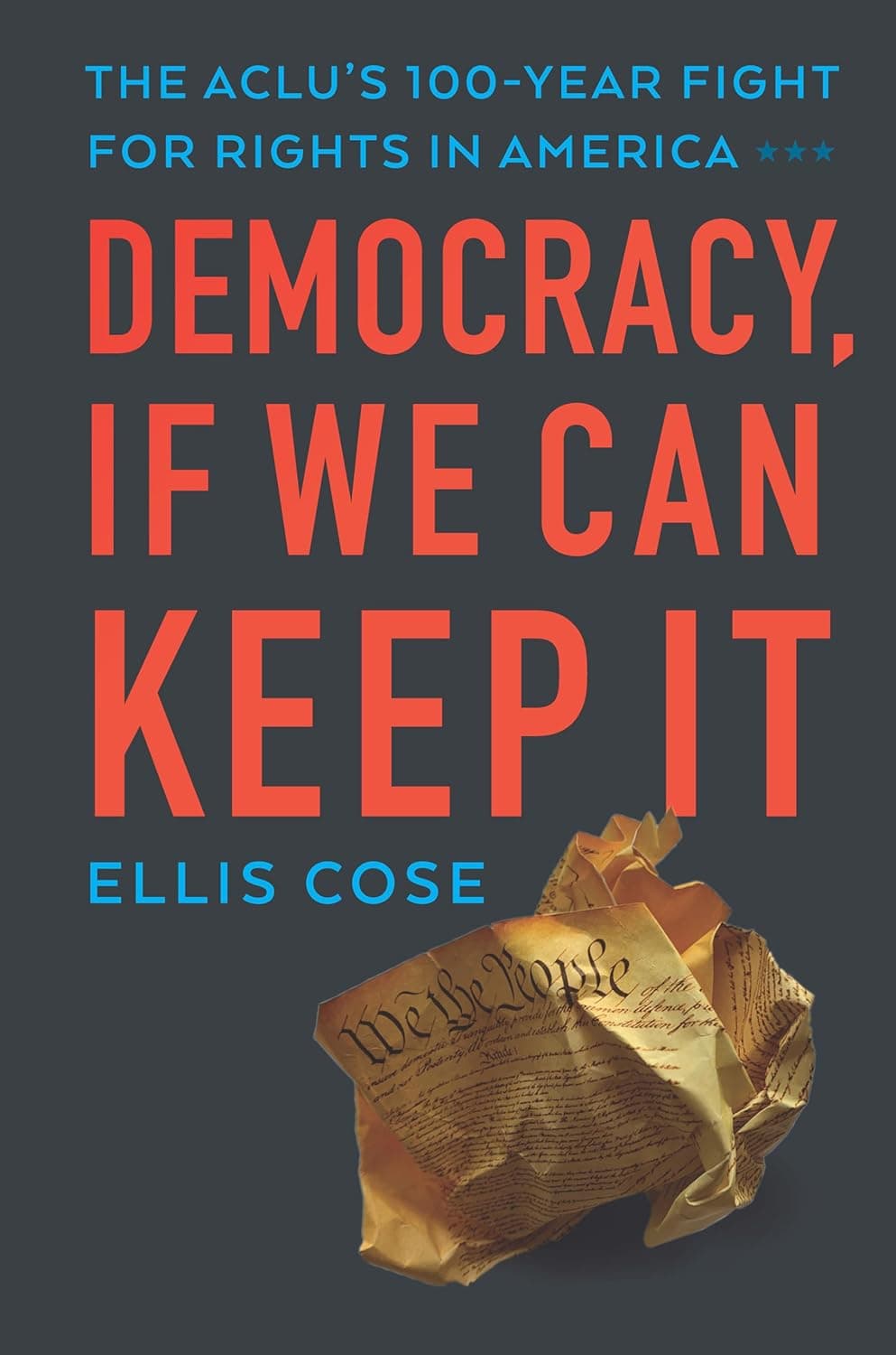 Democracy, If We Can Keep It: The ACLU’s 100-Year Fight for Rights in America — book cover