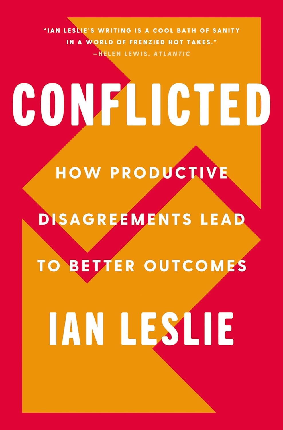 Conflicted: How Productive Disagreements Lead to Better Outcomes     — book cover
