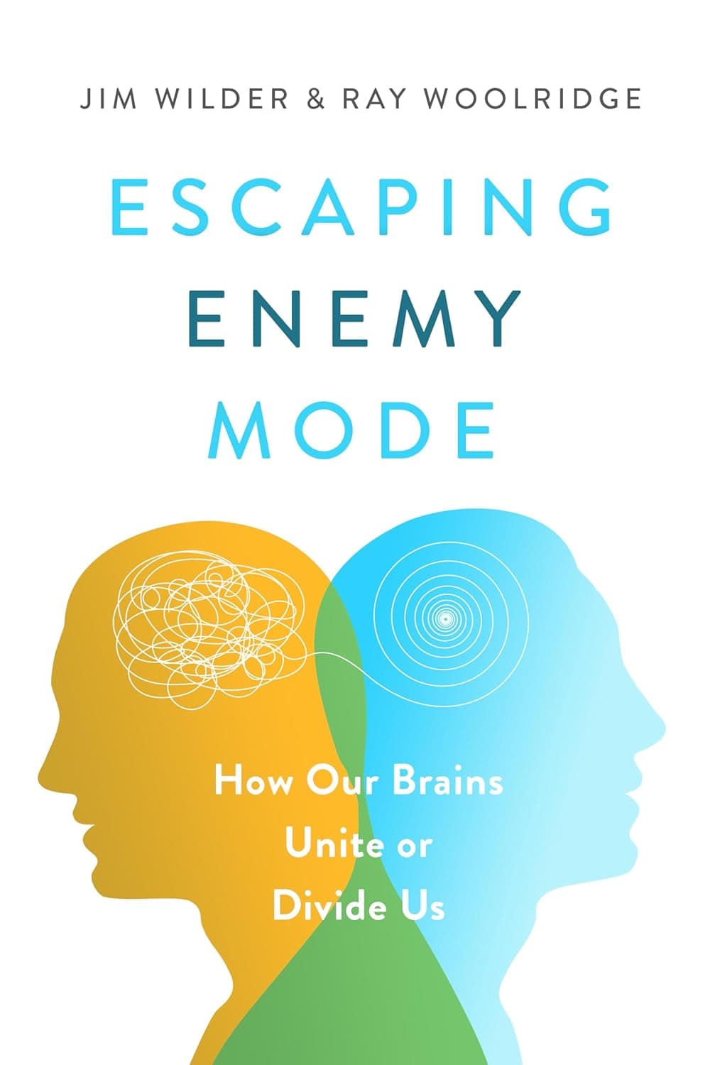 Escaping Enemy Mode: How Our Brains Unite or Divide Us — book cover