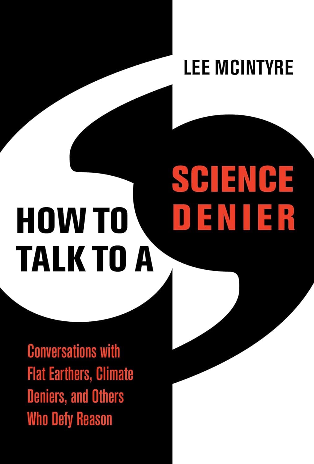How to Talk to a Science Denier: Conversations with Flat-Earthers, Climate Deniers, and Others Who Defy Reason       — book cover