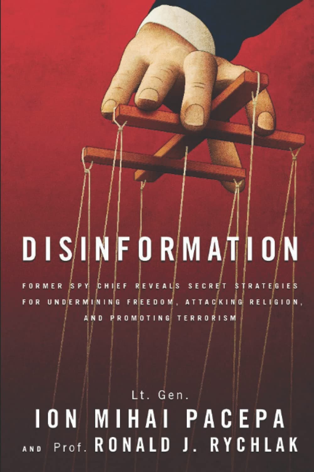 Disinformation: Former Spy Chief Reveals Secret Strategies for Undermining Freedom, Attacking Religion, and Promoting Terrorism — book cover